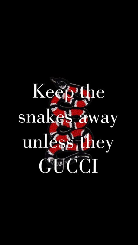 keep the snakes away unless they gucci|gucci snake wallpaper desktop.